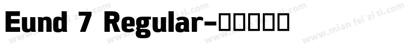Eund 7 Regular字体转换